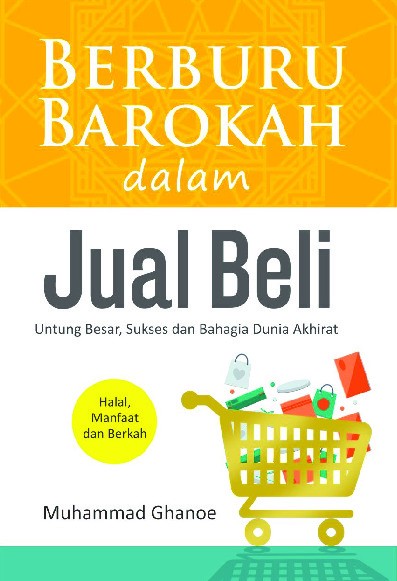 Berburu Barokah dalam Jual Beli: Untung Besar, Sukses dan Bahagia Dunia Akhirat